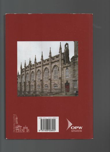 The Chapel Royal, Dublin Castle. An Architectural History. Myles Campbell & William Derham.