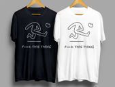 Fuck this thing, smiley white & black t-shirt