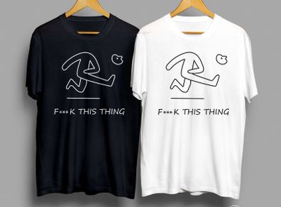 Fuck this thing, smiley white & black t-shirt