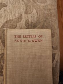 The Letters Of Annie S. Swan. Second Edition 1946 Hardback In Good Condition.