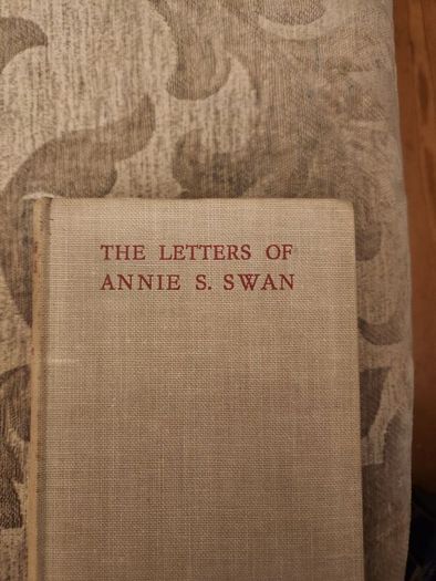 The Letters Of Annie S. Swan. Second Edition 1946 Hardback In Good Condition.