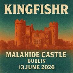 Kingfisher @ Malahide Castle x2 Tickets 13th June. GA Standing