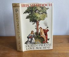 The Sacred and Profane Love Machine by Iris Murdoch First Edition