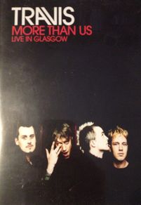 Travis - [2001] More Than Us (Live In Glasgow) [Music DVD]