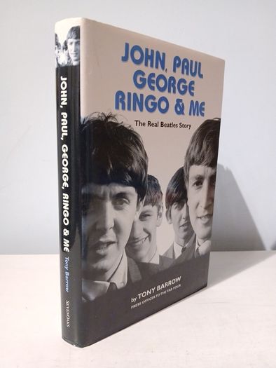 John, Paul, George, Ringo & Me - The Real Beatles Story by Tony Barrow