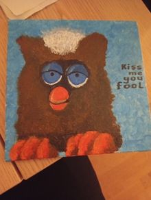 Furby painting - "Kiss me you fool"