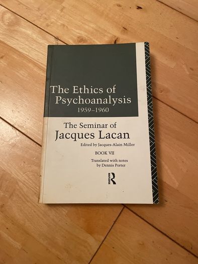 The Ethics of Psychoanalysis: Jacques Lacan seminar VII