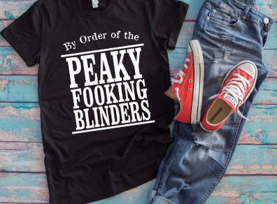 Peaky Blinders By the order of the Peaky Fooking Blinders t-shirt