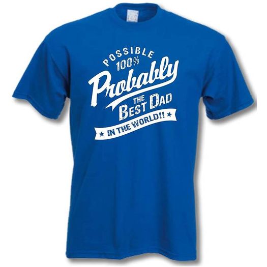Probably The Best Dad In The World' T Shirt