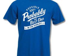 Probably The Best Dad In The World' T Shirt