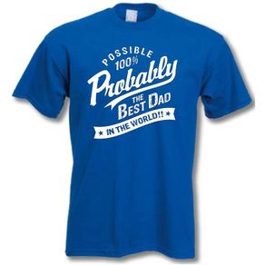 Probably The Best Dad In The World' T Shirt