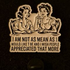 I'm not as mean,  pin back badge.