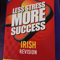 Less Stress More Success IRISH Leaving Cert, HIGHER LEVEL