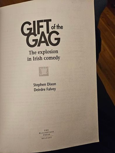 Gift Of The Gag. The Explosion In Irish Comedy. By Stephen Dixon And Deirdre Flavey. First Edition Large Volume Paperback In Good Condition.  See Photos For Same.