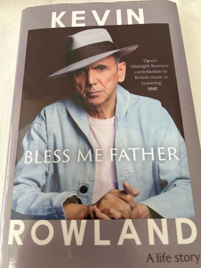 Kevin Rowland Bless Me Father UK 1st Edition 1st Printing Dexys 2025 Hardback