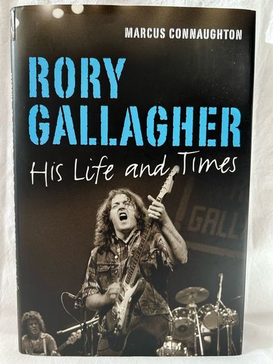 Rory Gallagher His Life & Times by Marcus Connaughton 2012 HB Irish Rock Blues