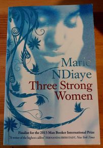Three Strong Women.  Marie NDiaye