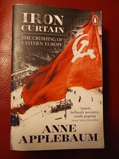Iron Curtain/ The Crushing of Eastern Europe/ Anne Applebaum/2013
