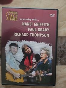 Mountain Stage...An Evening With Nanci Griffith, Paul Brady & Richard Thompson DVD