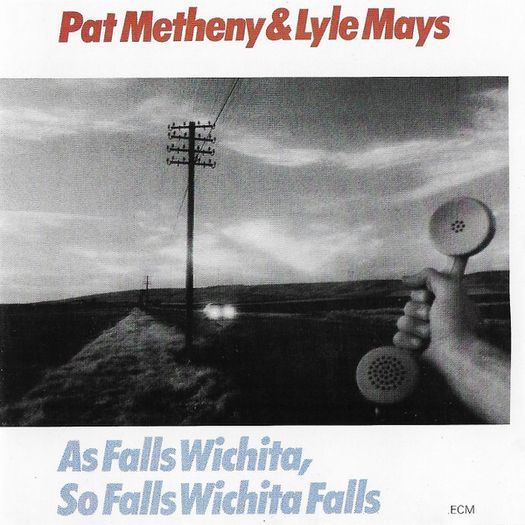 Pat Metheny & Lyle Mays - As Falls Wichita, So Falls Wichita Falls