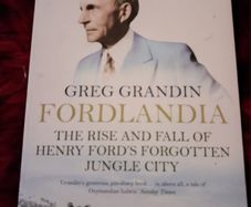 Fordlandia/ The Rise & Fall of Henry Ford's Forgotten Jungle City / Greg Grandin /  2010