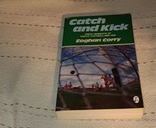 Catch and Kick  Great Moments of Gaelic Football 1880-1990 Book For Sale Here