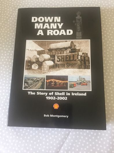 Down Many a Road: The Story of Shell in Ireland 1902-2002