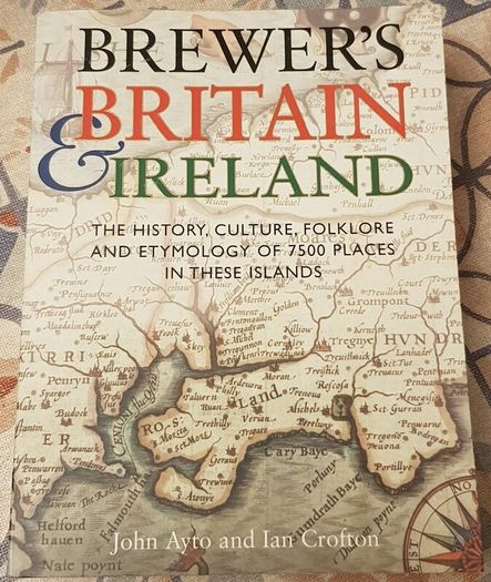 Brewers Britain And Ireland: The History, Culture, Folklore and Etymology Of 7500 Places In These Islands by John Ayto and Ian Crofton