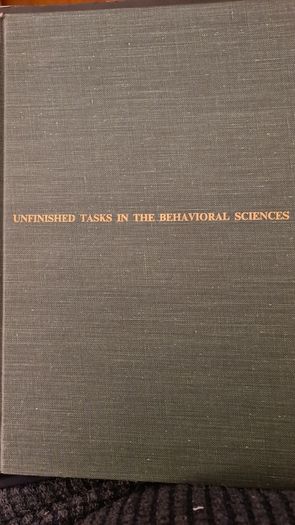 Unfinished Tasks In The Behavioral Sciences. Edited By Arnold Abrahams Harry H Garner James E P Toman. First Edition Hardback In Good Condition. 32.