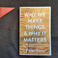 Why we Make Things & Why it Matters.