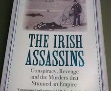 The Irish Assassins Conspiracy revenge & murders that stunned an empire Ireland