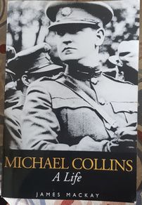Michael Collins: A Life by James Mackay