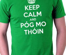 Keep Calm and Pog Mo Thoin T-Shirt for st patrick's day