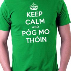 Keep Calm and Pog Mo Thoin T-Shirt for st patrick's day