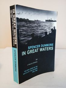 In Great Waters: The Epic Story of the Battle of the Atlantic, 1939-1945 by Spencer Dunmore (HQ667)