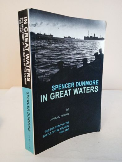 In Great Waters: The Epic Story of the Battle of the Atlantic, 1939-1945 by Spencer Dunmore (HQ667)