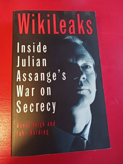 WikiLeaks/ Inside Julian Assange's War on Secrecy/David Leigh & Luke Harding/2011