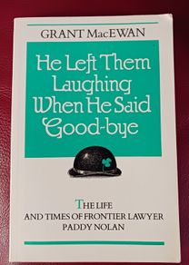 The Life & Times of Frontier Lawyer Paddy Nolan/ Grant MacEwan/ 1988