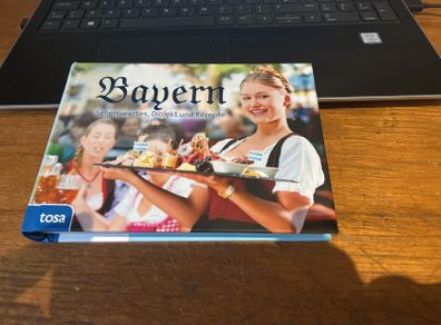 Bayern: Sehenswertes, Dialekt und Rezepte: