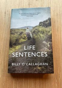 Life Sentences by Billy O'Callaghan
