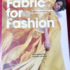 Fabric for Fashion / A comprehensive guide to natural fibres / Clive Hallett & Amanda Johnston / 2010