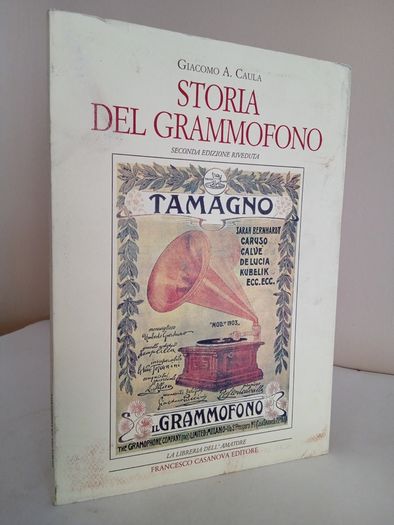 Storia Del Grammofono: Fino Al 1925 by Giacomo A. Caula (RB407)
