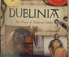 Dublinia: The Story Of Medieval Dublin by Howard Clarke, Sarah Dent and Ruth Johnson
