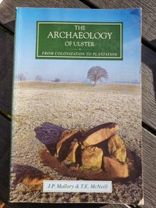 The Archaeology of Ulster: From Colonization to Plantation - Mallory, J. P.