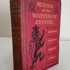 Heroes of the Nineteenth Century: Gladstone, Havelock, Bismarck, Lincoln by G. Barnett Smith (HQ61)