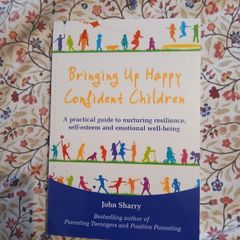 Bringing Up Happy Confident Children John Sharry