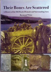A History Of The Old Head Of Kinsale And Surrounding Area - Their Bones Are Scattered