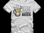 Stay safe and drink beer, beer t shirt