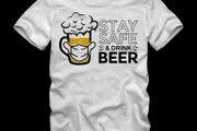 Stay safe and drink beer, beer t shirt