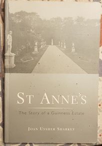 St Anne's: The Story Of A Guinness Estate by Joan Ussher Sharkey